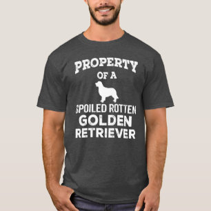 Bezit van een Spoiled Rotten Golden Retriever T-shirt