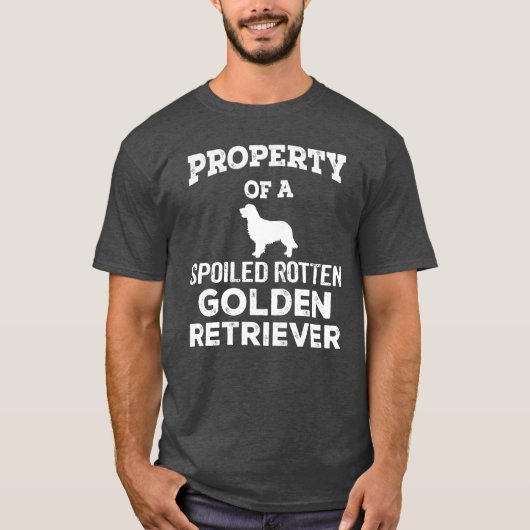 Bezit van een Spoiled Rotten Golden Retriever T-shirt (Voorkant)