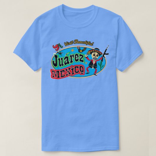 Bezoek Beauful Juarez Mexico T-shirt (Design voorkant)