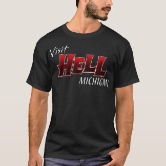 Bezoek Hell Michigan T-shirt
