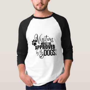 Bezoekers moeten door de honden zijn goedgekeurd t-shirt