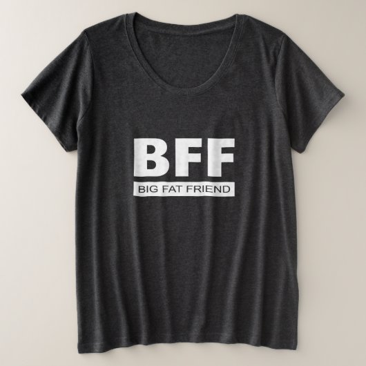 BFF - Big Fat Friend Grote Maat T-shirt (Design voorkant)
