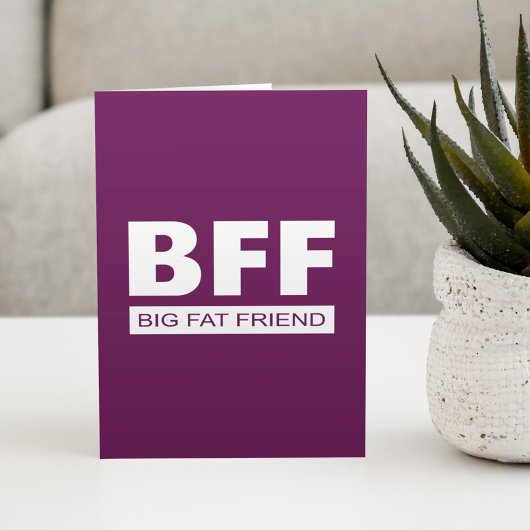 BFF - Big Fat Friend Kaart