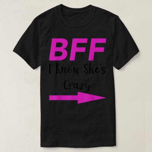 BFF ik weet dat het een gek wordt die op vriendsch T-shirt (Design voorkant)