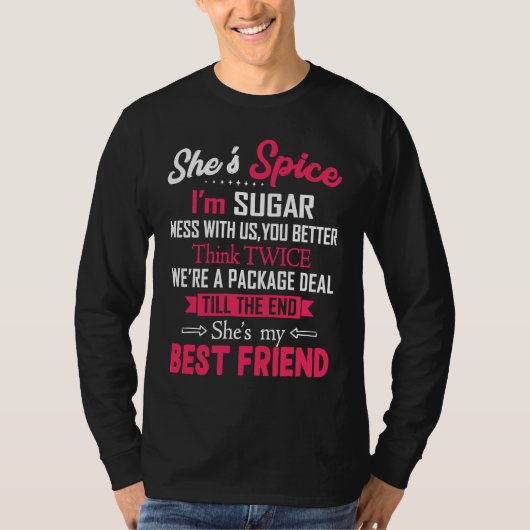 BFF She's Spice I'm Sugar Mess With Us You Better  T-shirt (Voorkant)