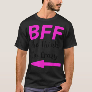 BFF ze denkt dat ik gek ben op beste vrienden Arro T-shirt