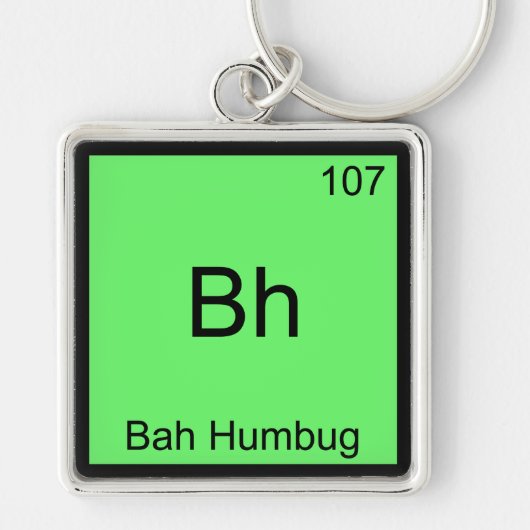 Bh - Bah Humbug Funny Chemistry Element Symbol T-s Sleutelhanger (Voorkant)