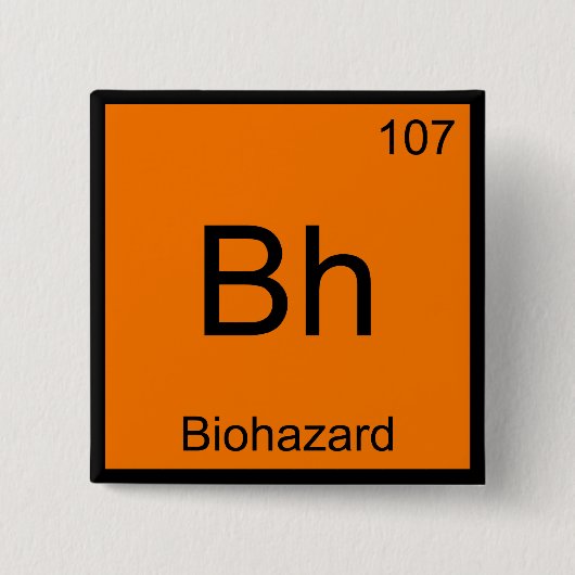 Bh - Biohazard Chemie Elementsymbool Grappige T-sh Vierkante Button 5,1 Cm (Voorkant)