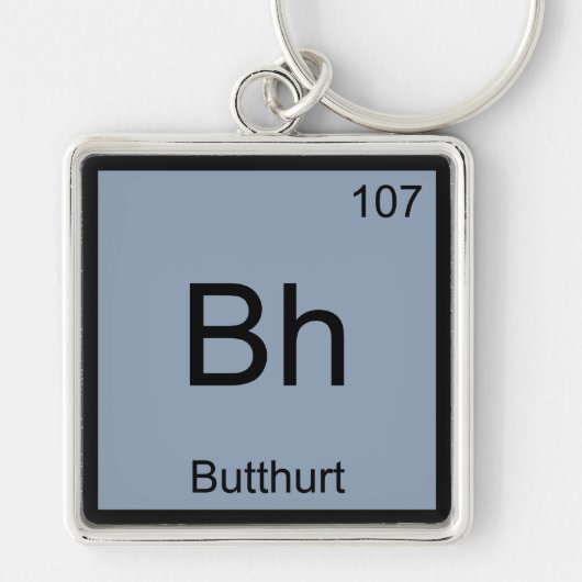 Bh - Kwetste Scheikunde Element Symbool Grappige T Sleutelhanger (Voorkant)