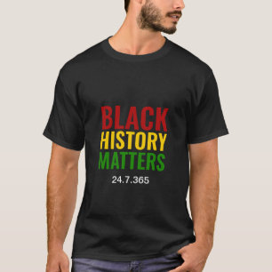 BHM   ZWARTE GESCHIEDENIS IS BELANGRIJK 24.7.365   T-SHIRT