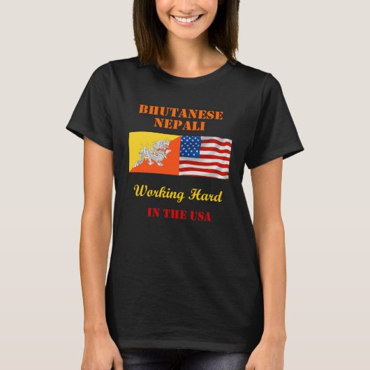Bhutanese Nepali Working Hard in the USA T-shirt (Voorkant)