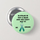 BI-POLAR IS GEEN BEER EN JE KUNT NIET.. RONDE BUTTON 5,7 CM (Voorkant /achterkant)