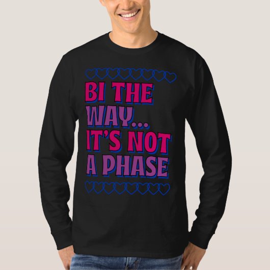 Bi The Way It s Not A Phase Heart Love Bisexual Pr T-shirt (Voorkant)