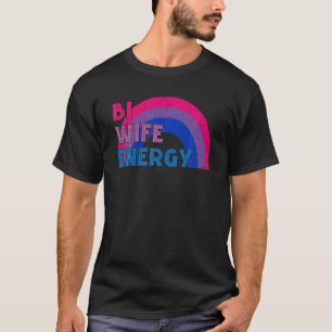 Bi Wife Energy LGBTQ Rainbow Bisexua Flag Bi Pride T-shirt