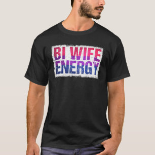 Bi Wife Energy Lgbtq Support LGBT Bisexual Flag T-shirt