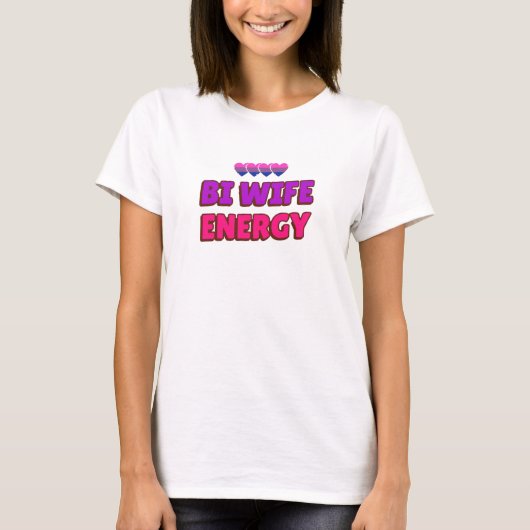 Bi Wife Energy T-shirt (Voorkant)