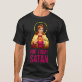 Bianca Del Rio Not Today Satan - Rupaul&x27;s Drag T-shirt (Voorkant)