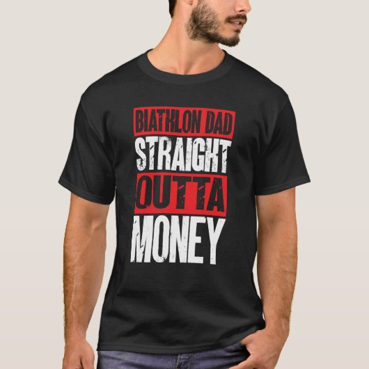 Biathlon Dad Straight Outta Money Biathlete Father T-shirt (Voorkant)