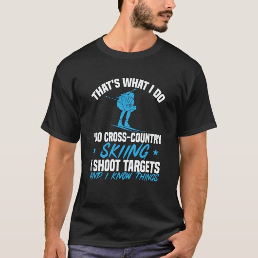 Biathlon That's What I Do Cross Skiing Shoot Targe T-shirt (Voorkant)