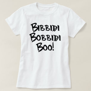 BIBBIDI, BOBBIDI, BOO! T-SHIRT