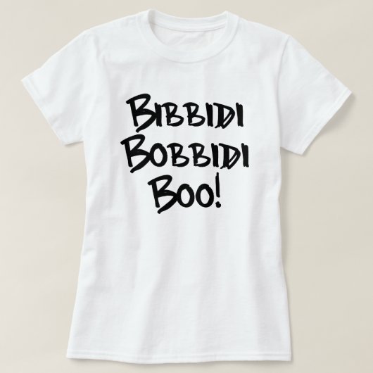 BIBBIDI, BOBBIDI, BOO! T-SHIRT (Design voorkant)