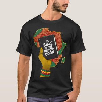 Bible is history book african heritage christian t-shirt