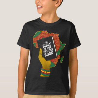 Bible is history book african heritage christian t-shirt