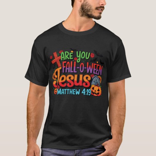 Bible Matthew Are You Fall-O-Ween Jesus T-shirt (Voorkant)