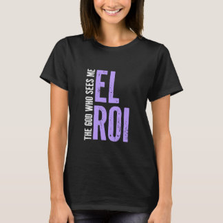 Biblical Quotes - El Roi - The God Who Sees Me - G T-shirt