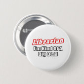 Bibliothecaris...Big Deal Ronde Button 5,7 Cm (Voorkant /achterkant)