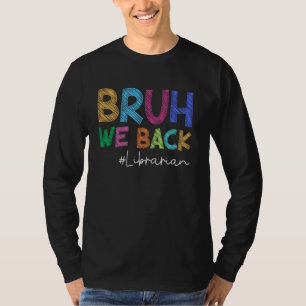Bibliothecaris Bruh we terug grappig terug naar sc T-shirt