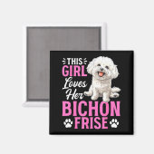 Bichon Frise Dog Breed This Girl Loves Her Bichon  Magneet (Voorkant / Achterkant)