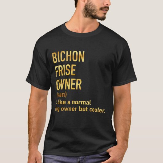 bichon frise - eigenaar als een normale hondeneige t-shirt (Voorkant)