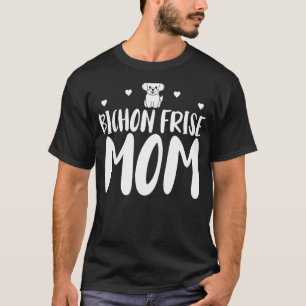 Bichon Frise Mom Funny Bichon Frise Eigenaar Hond T-shirt