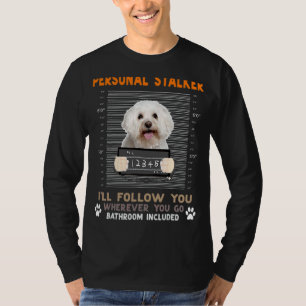 Bichon Frise persoonlijke stalker Ik zal je volgen T-shirt