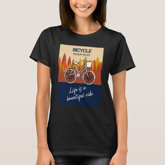 Bicycle Freedom Machine Life is a beautiful ride B T-shirt (Voorkant)