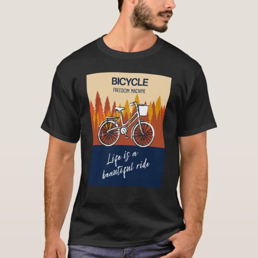 Bicycle Freedom Machine Life is a beautiful ride B T-shirt (Voorkant)