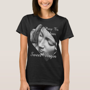 Bid aan Uw Zoet Virgin T-shirt