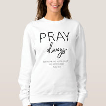 Bid Altijd Christelijk Bijbelvers Sweatshirt