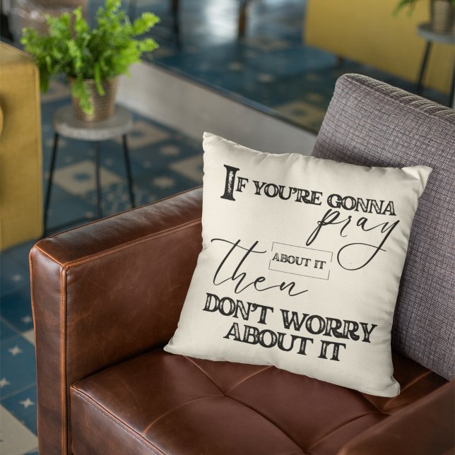 Bid en maak je geen zorgen over Christelijk Inspir Kussen (Carries the vibe and the verse energy—your daily reminder to pray, breathe, and chill.)