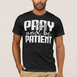Bid en Wees Geduldig Motiverend  T-shirt