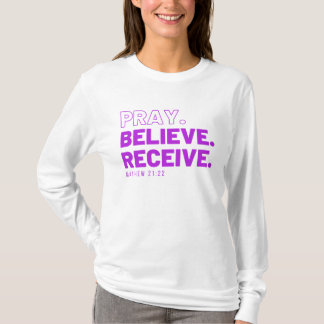 Bid, geloof, ontvang T-Shirt