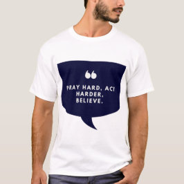 Bid hard, handel harder, geloof t-shirt
