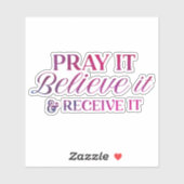 Bid het, geloof het & ontvang het vinyl Sticker (Vel)