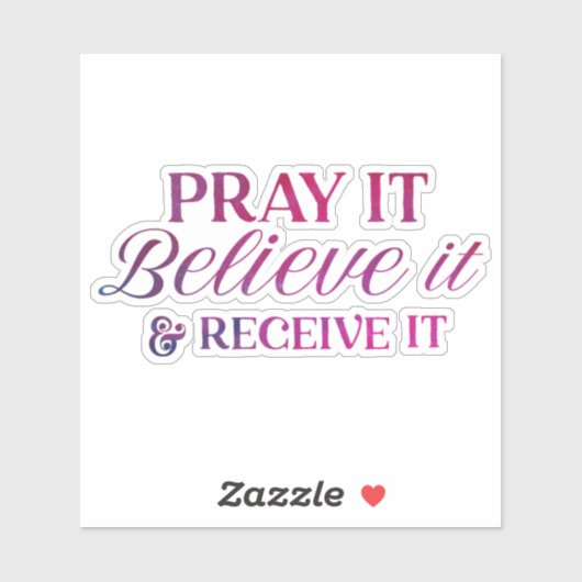 Bid het, geloof het & ontvang het vinyl Sticker (Vel)