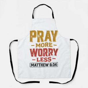 Bid meer Maak je minder zorgen Matteus 6_34 Shirt  Schort