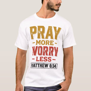Bid meer Maak je minder zorgen Mattheüs 6_34 Shirt