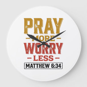 Bid meer, maak je minder zorgen Matthew 6_34 Shirt Grote Klok