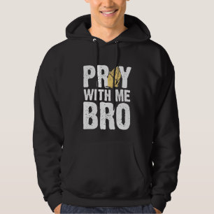 Bid met me Bro - Christelijk geloof Jezus Hoodie