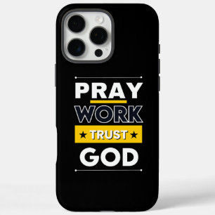 Bid om te werken, vertrouw op God. Motivatie voor iPhone 16 Pro Max Hoesje